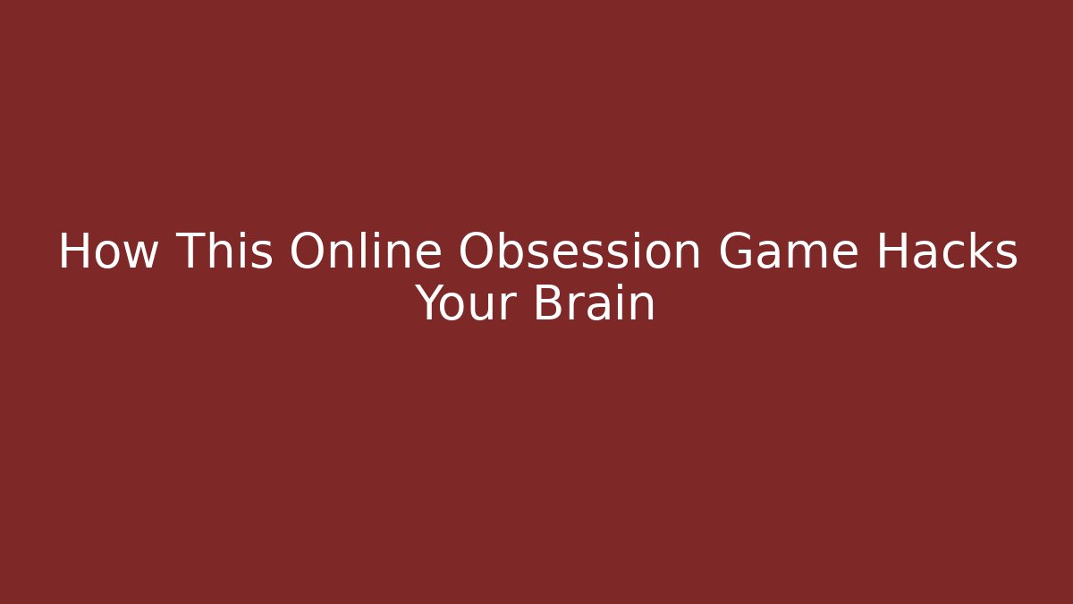 How This Online Obsession Game Hacks Your Brain - Create More Assets
