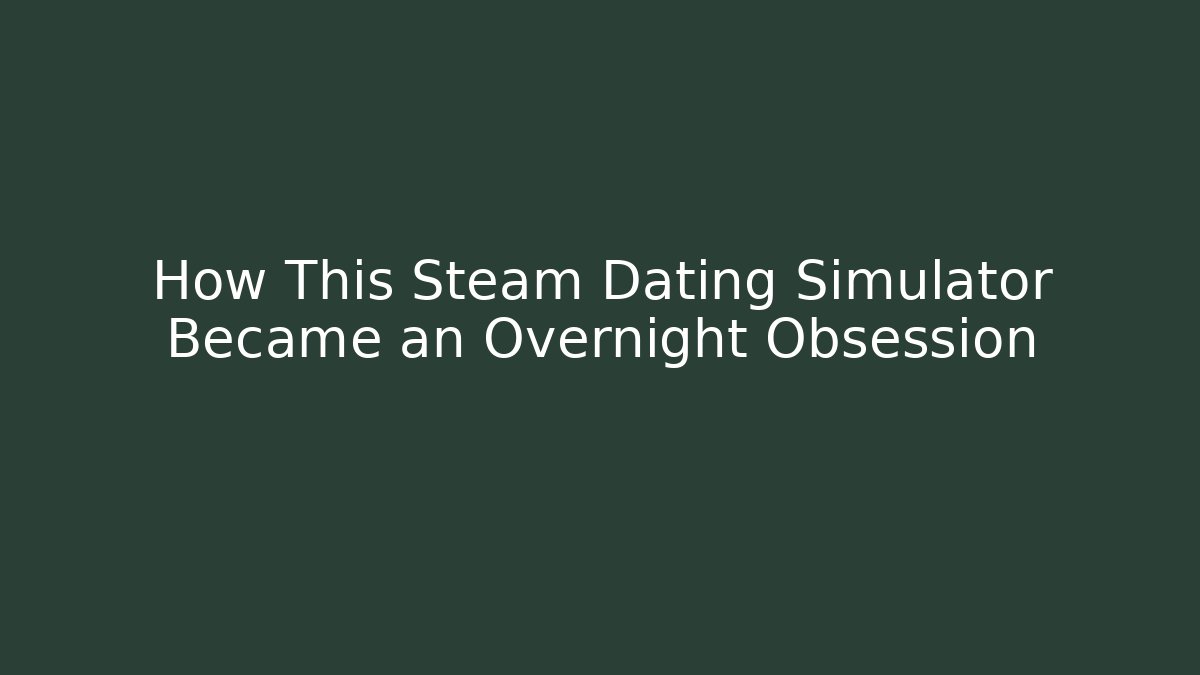 How This Steam Dating Simulator Became an Overnight Obsession