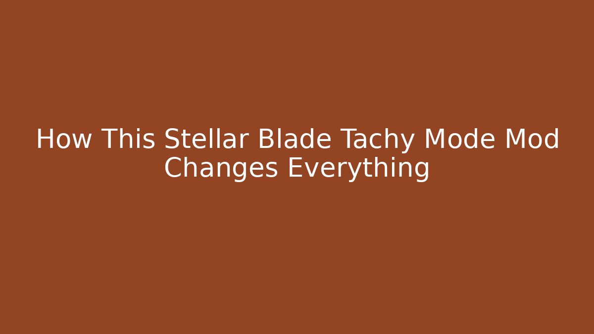 How This Stellar Blade Tachy Mode Mod Changes Everything