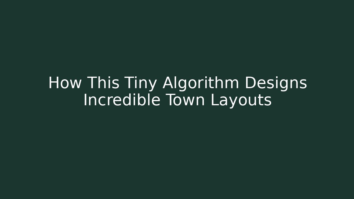 How This Tiny Algorithm Designs Incredible Town Layouts - Create More Assets