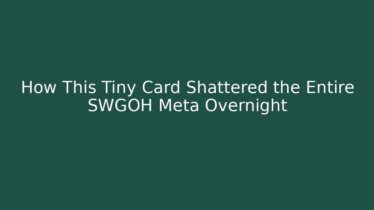 How This Tiny Card Shattered the Entire SWGOH Meta Overnight
