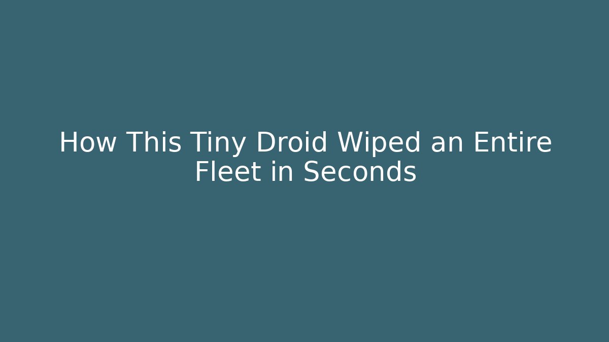 How This Tiny Droid Wiped an Entire Fleet in Seconds
