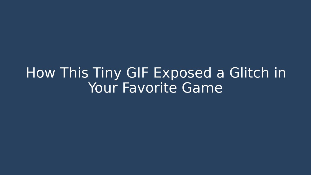 How This Tiny GIF Exposed a Glitch in Your Favorite Game