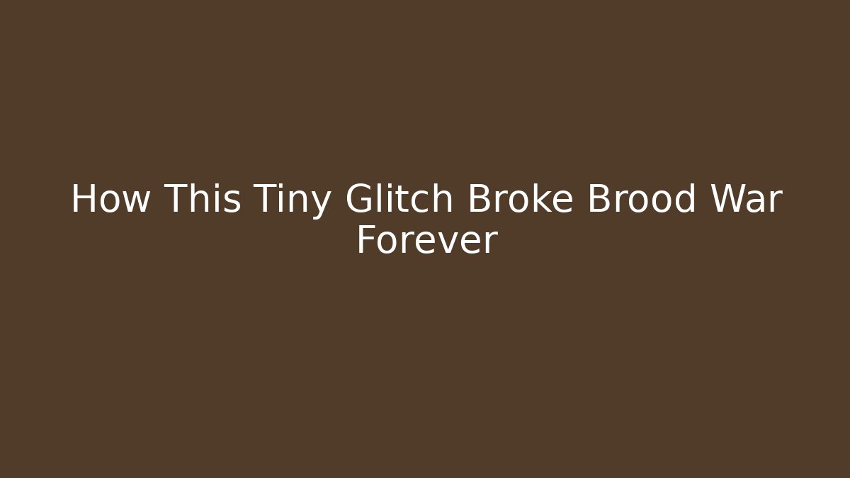 How This Tiny Glitch Broke Brood War Forever - Create More Assets