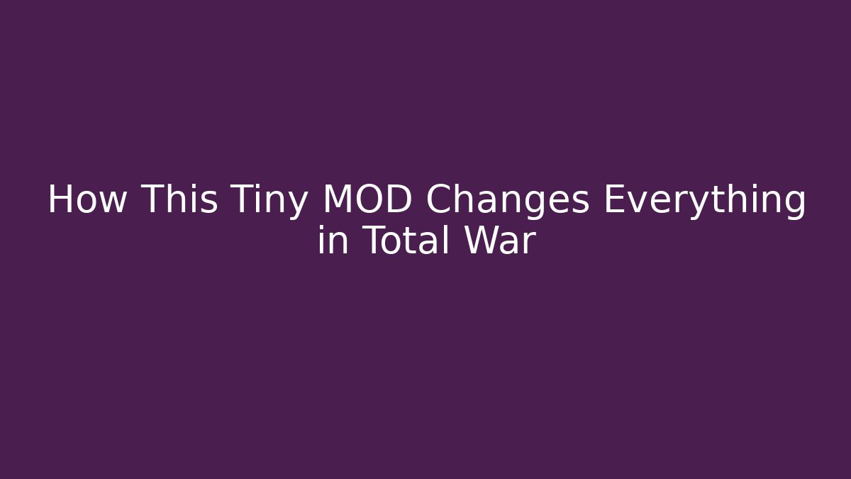 How This Tiny MOD Changes Everything in Total War - Create More Assets