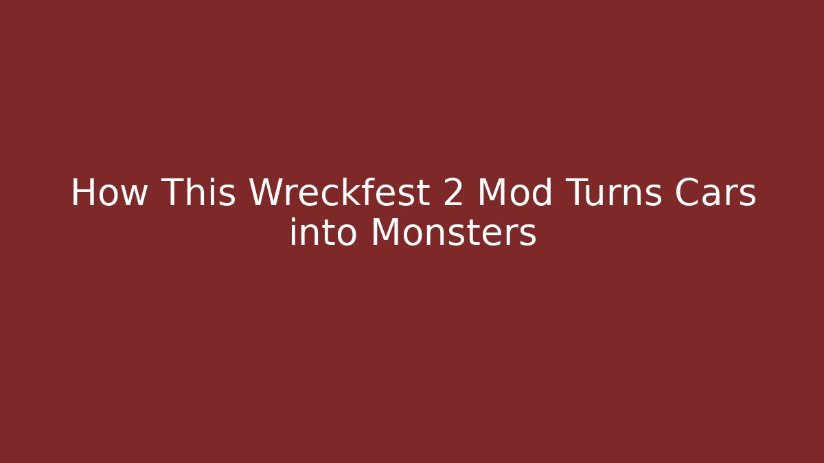 How This Wreckfest 2 Mod Turns Cars into Monsters