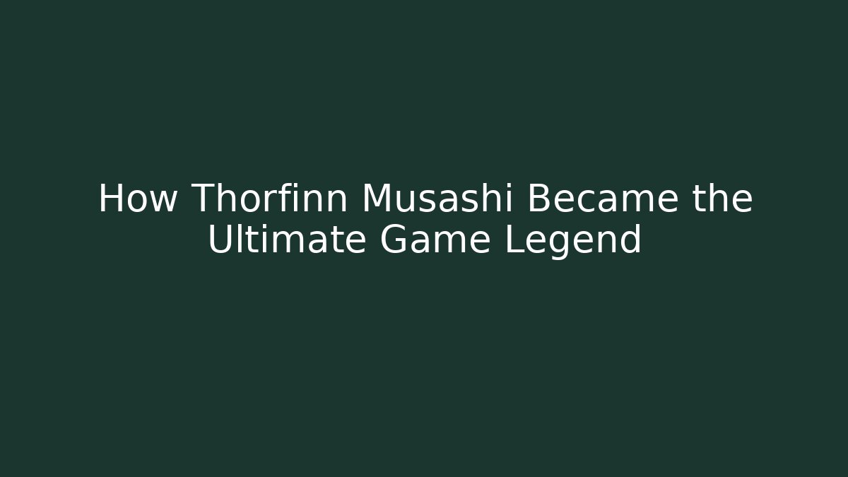 How Thorfinn Musashi Became the Ultimate Game Legend