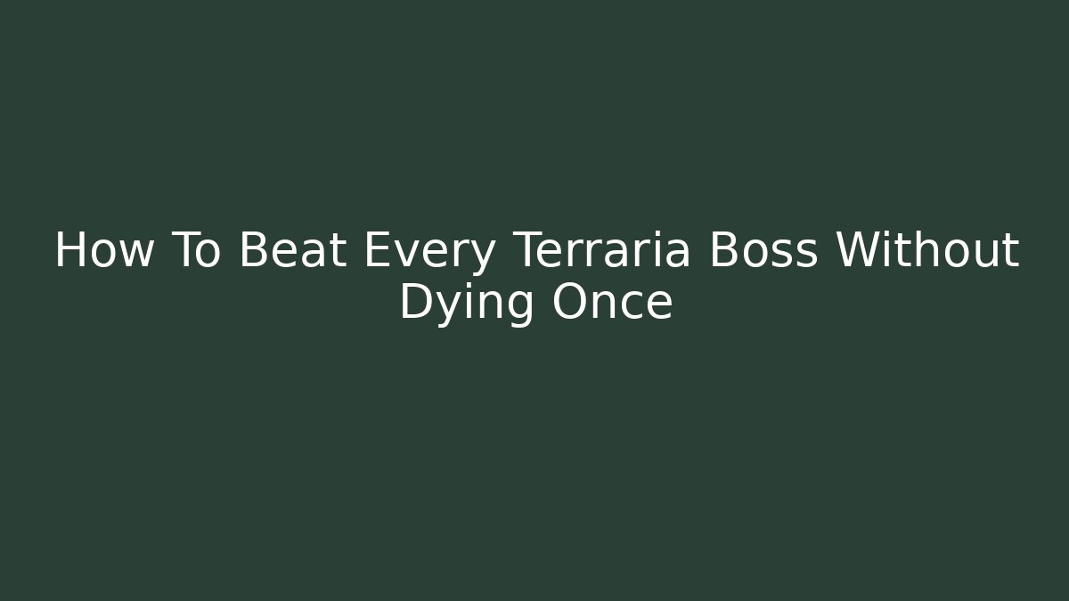 How To Beat Every Terraria Boss Without Dying Once