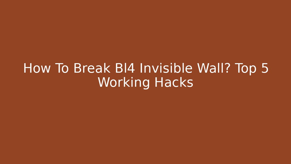 How To Break Bl4 Invisible Wall? Top 5 Working Hacks