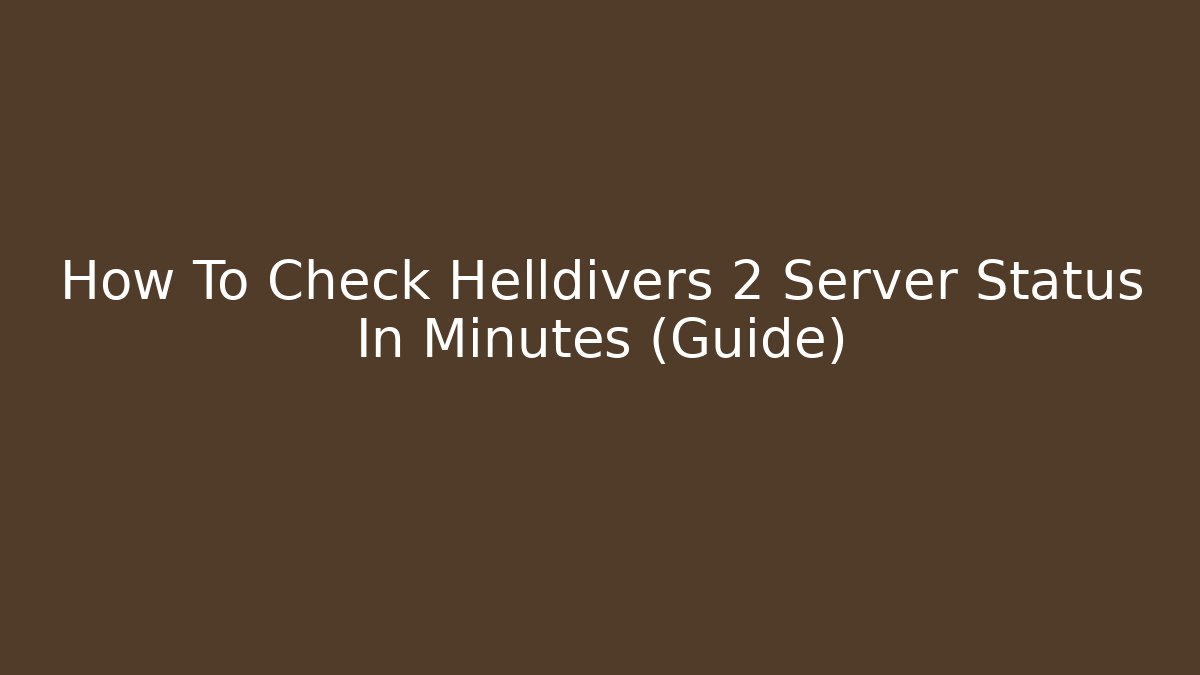 How To Check Helldivers 2 Server Status In Minutes (Guide)