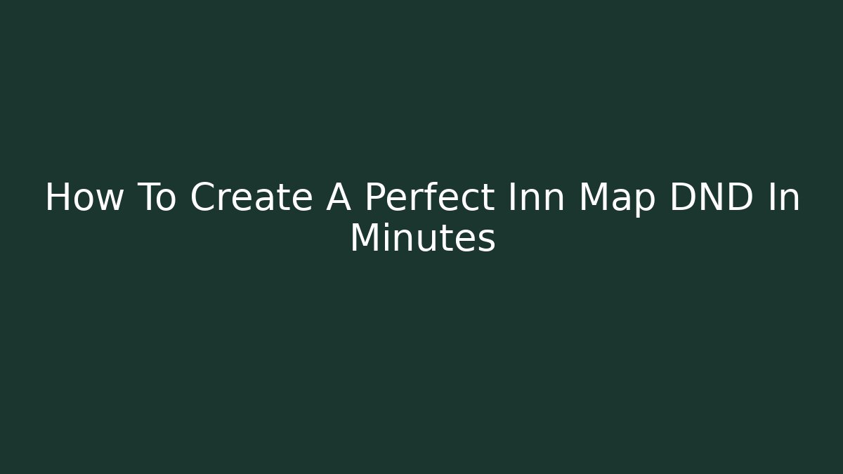 How To Create A Perfect Inn Map DND In Minutes