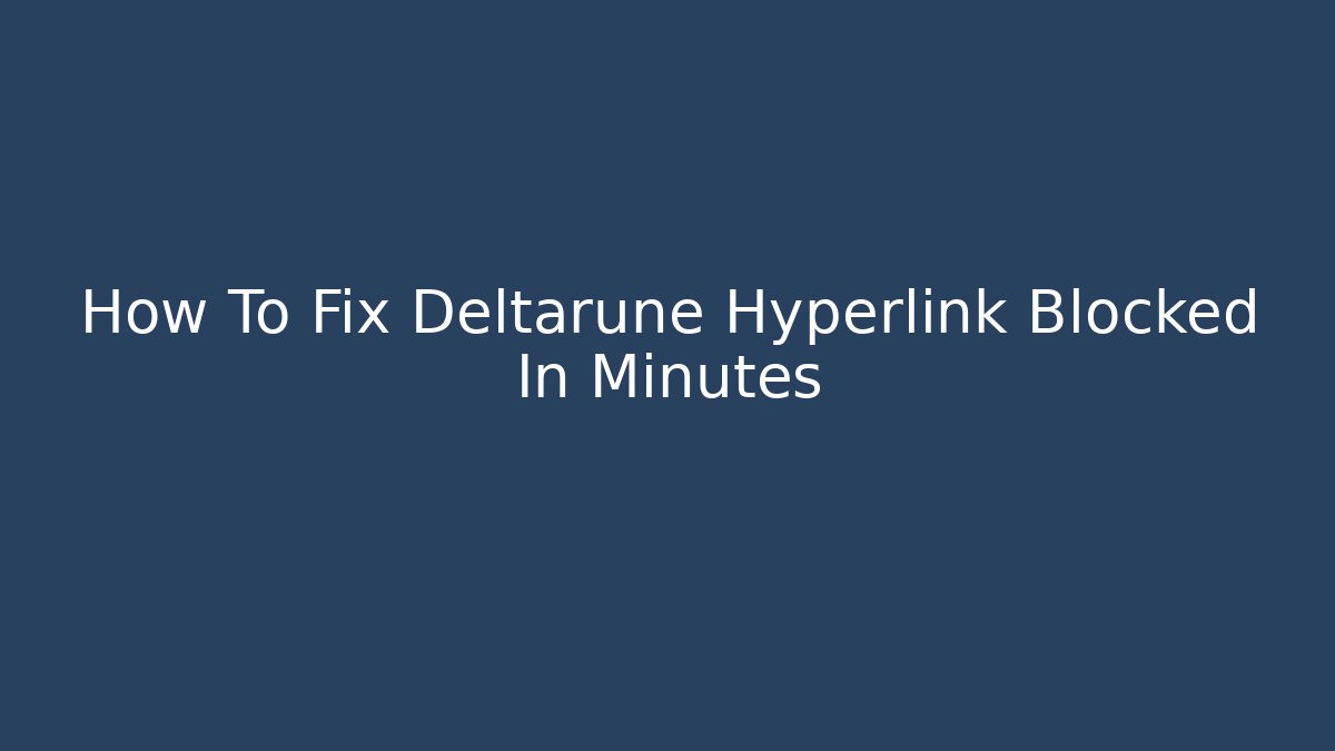 How To Fix Deltarune Hyperlink Blocked In Minutes