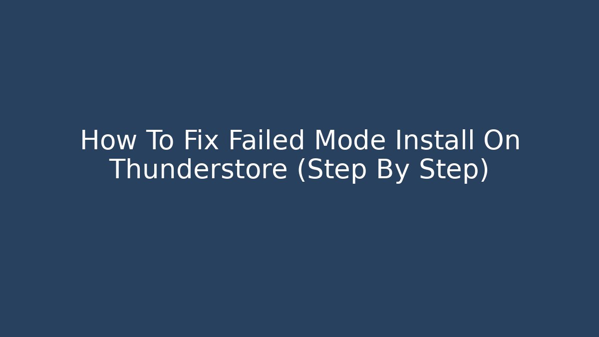 How To Fix Failed Mode Install On Thunderstore (Step By Step)