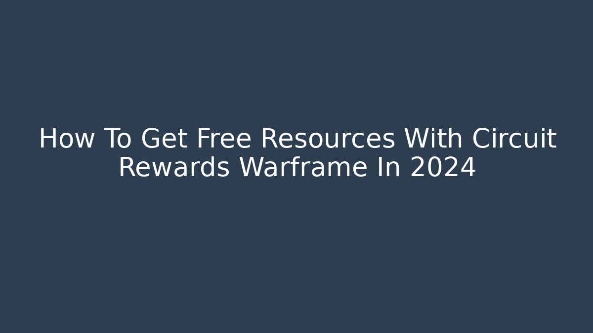 How To Get Free Resources With Circuit Rewards Warframe In 2024