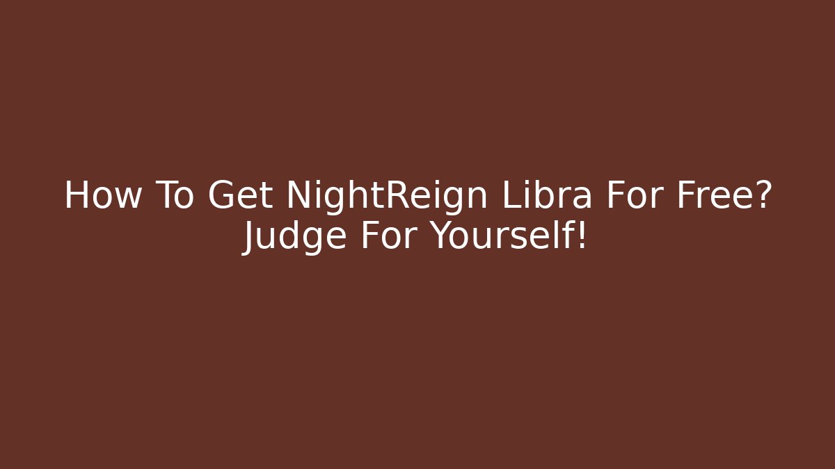How To Get NightReign Libra For Free? Judge For Yourself!