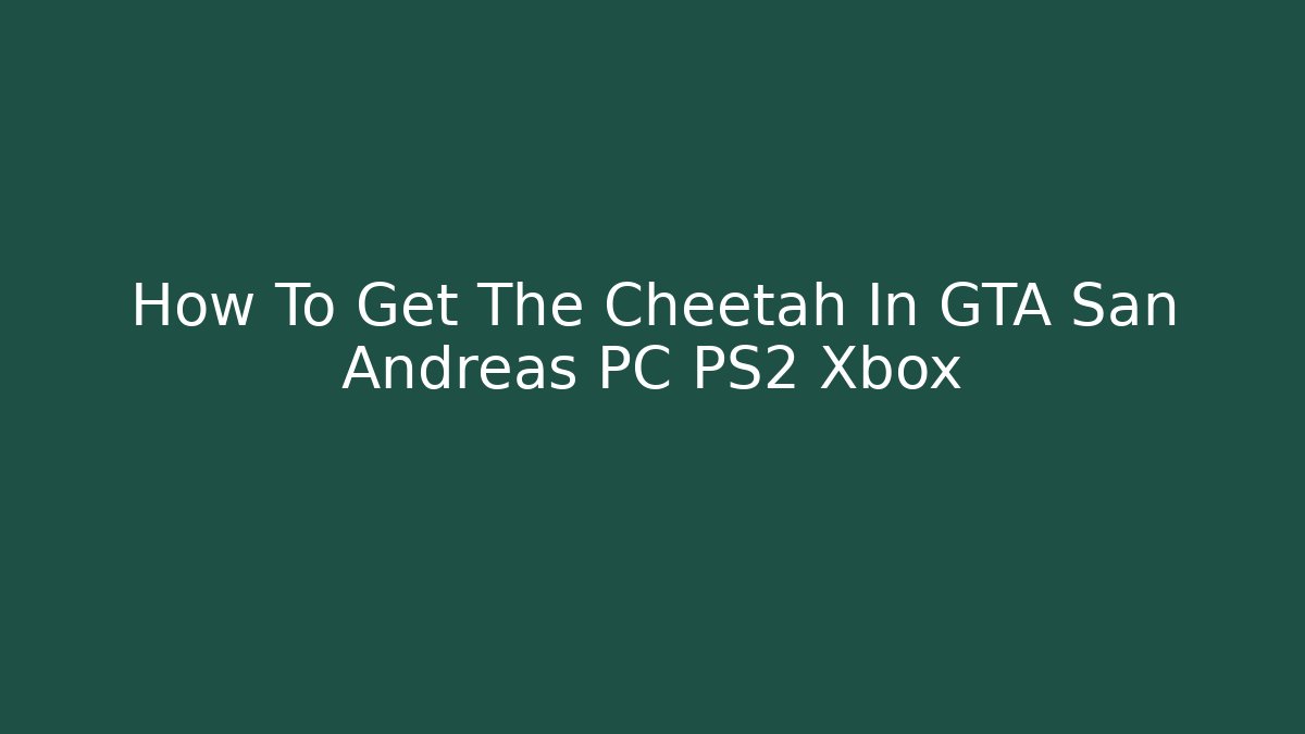 How To Get The Cheetah In GTA San Andreas PC PS2 Xbox