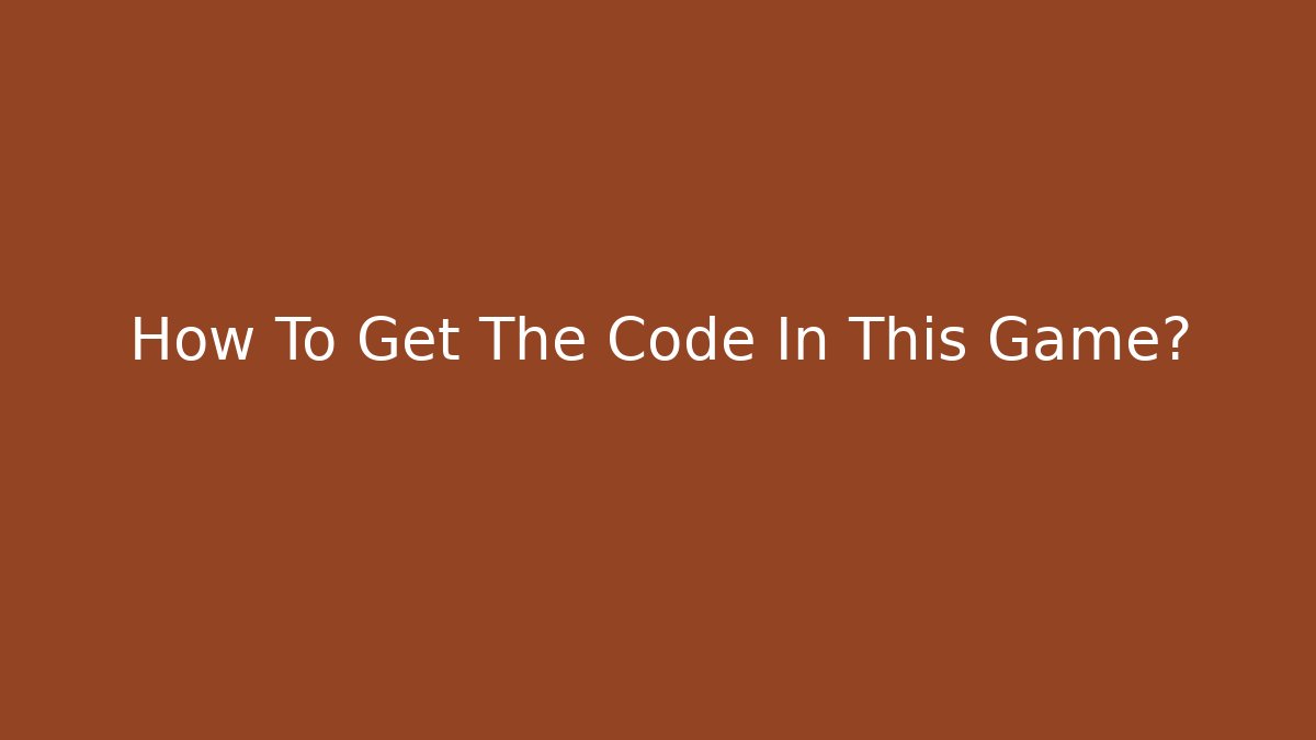 How To Get The Code In This Game? - Create More Assets