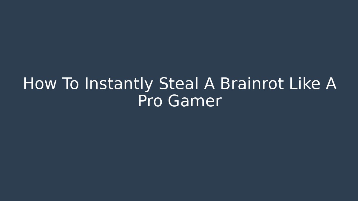How To Instantly Steal A Brainrot Like A Pro Gamer