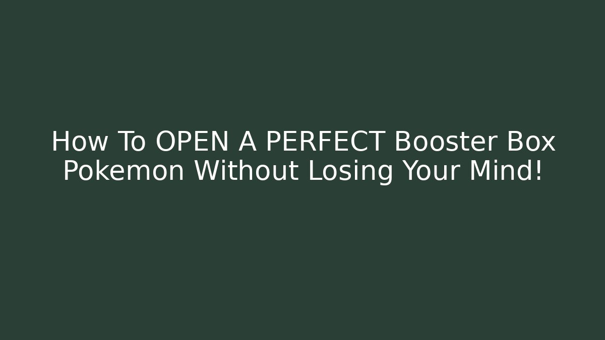 How To OPEN A PERFECT Booster Box Pokemon Without Losing Your Mind!