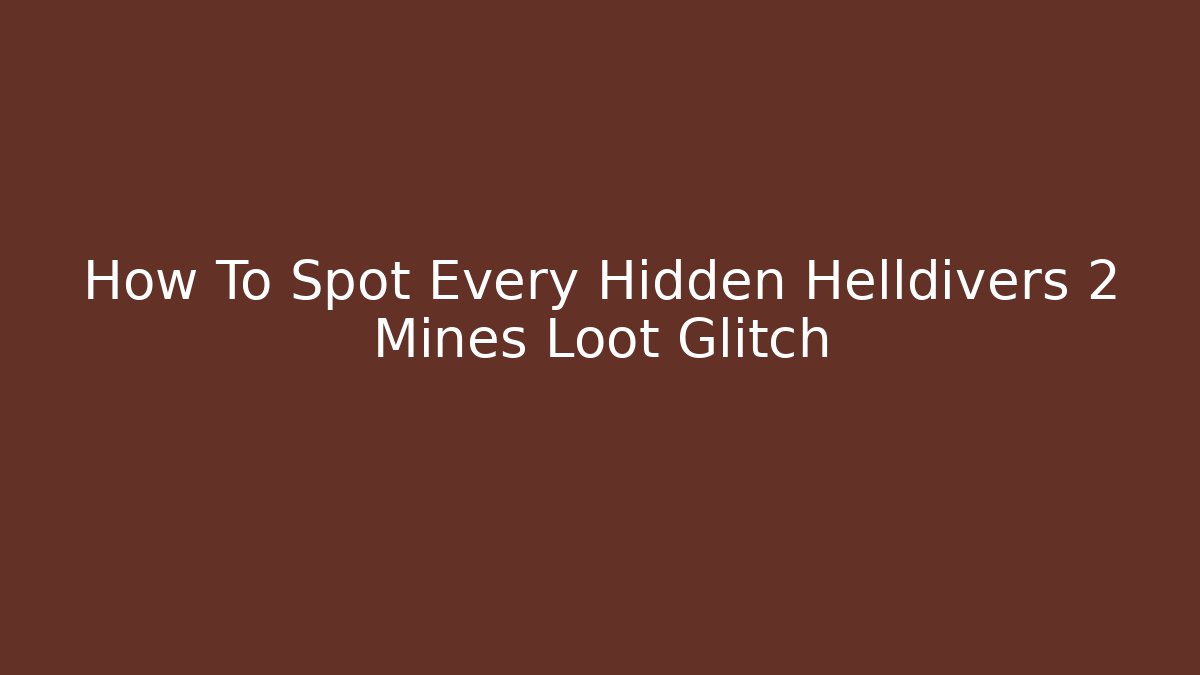 How To Spot Every Hidden Helldivers 2 Mines Loot Glitch