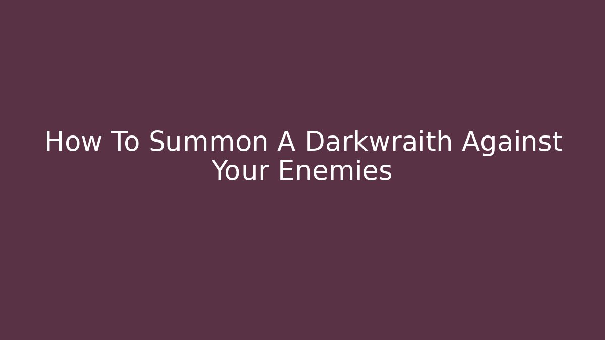 How To Summon A Darkwraith Against Your Enemies - Create More Assets