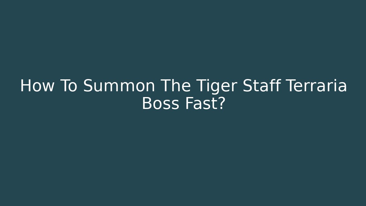 How To Summon The Tiger Staff Terraria Boss Fast?