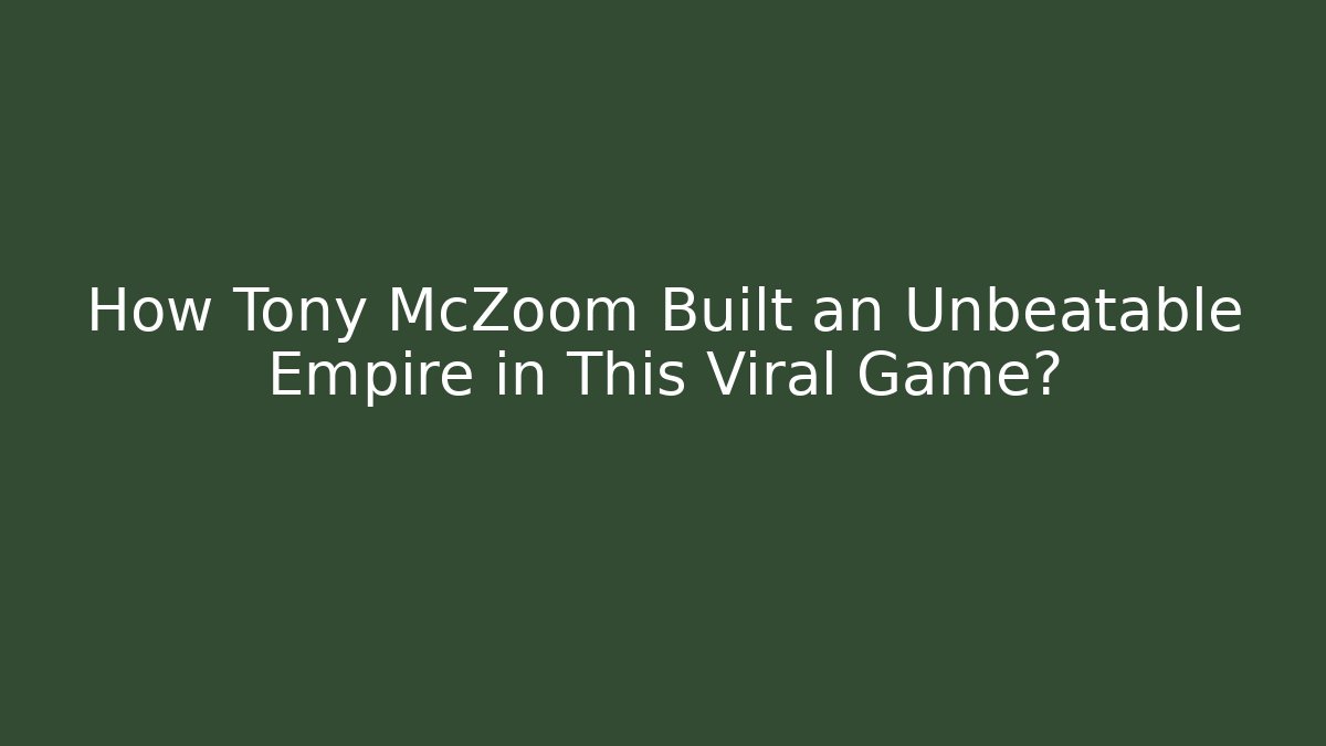 How Tony McZoom Built an Unbeatable Empire in This Viral Game?