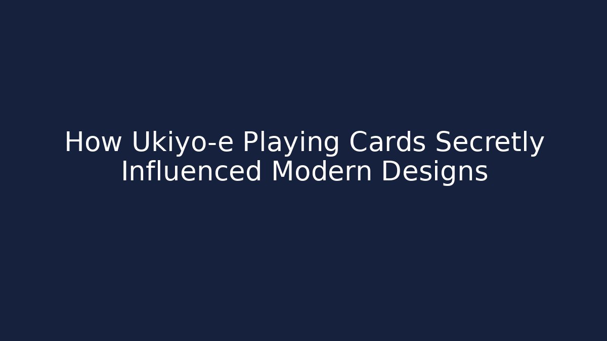 How Ukiyo-e Playing Cards Secretly Influenced Modern Designs