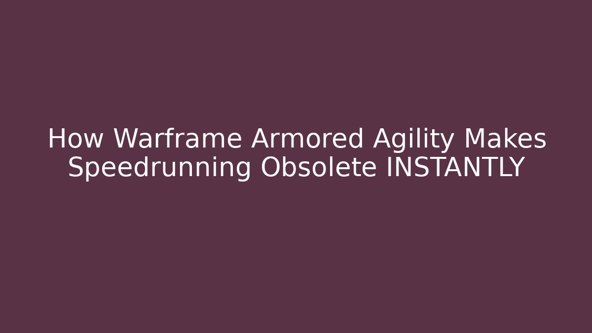 How Warframe Armored Agility Makes Speedrunning Obsolete INSTANTLY