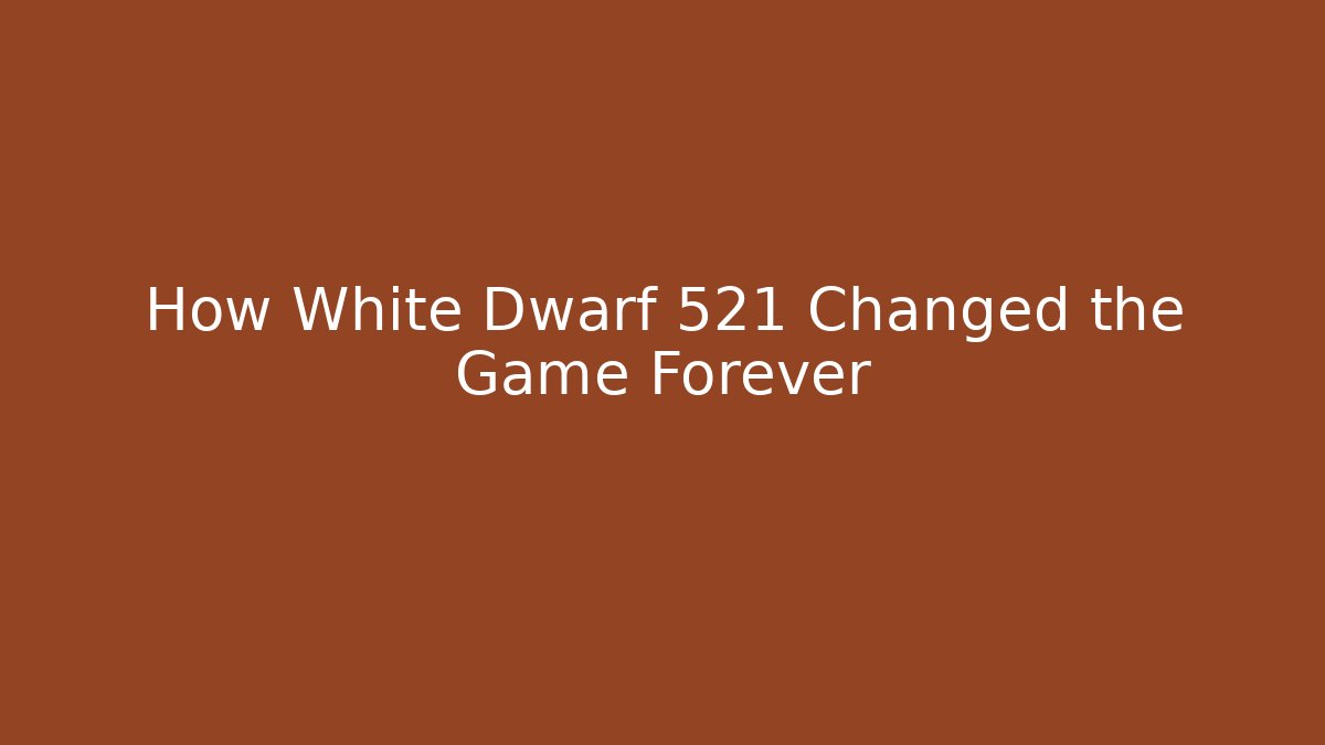 How White Dwarf 521 Changed the Game Forever