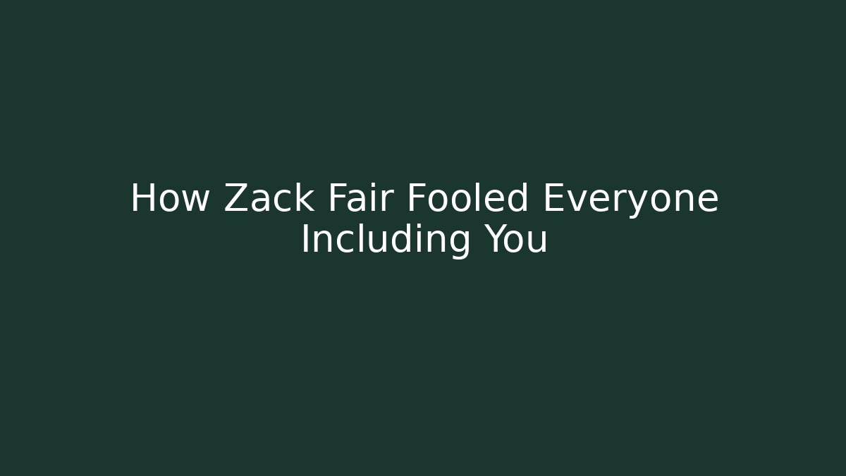 How Zack Fair Fooled Everyone Including You