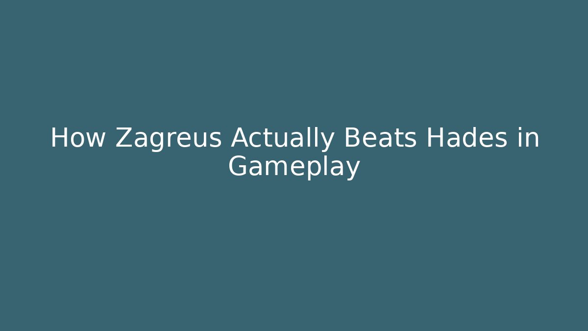 How Zagreus Actually Beats Hades in Gameplay