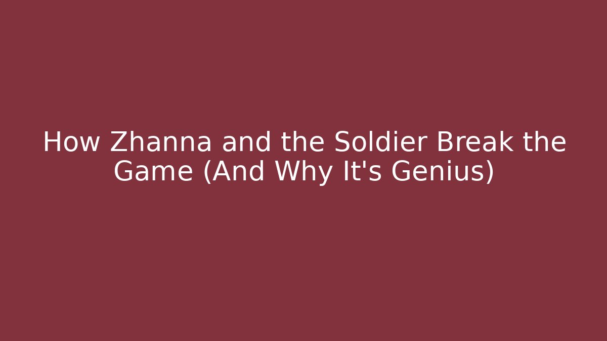 How Zhanna and the Soldier Break the Game (And Why It's Genius)
