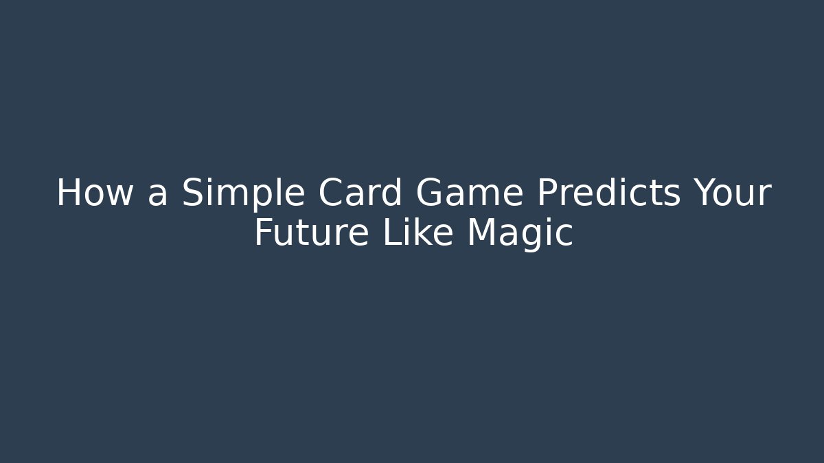 How a Simple Card Game Predicts Your Future Like Magic - Create More Assets