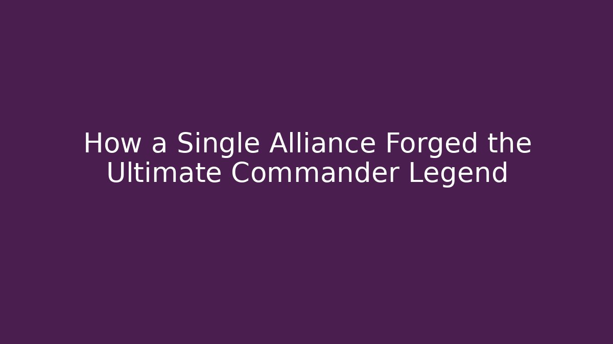 How a Single Alliance Forged the Ultimate Commander Legend