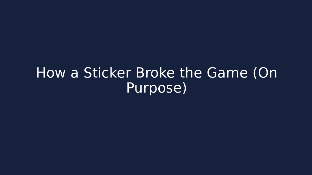 How a Sticker Broke the Game (On Purpose) - Create More Assets