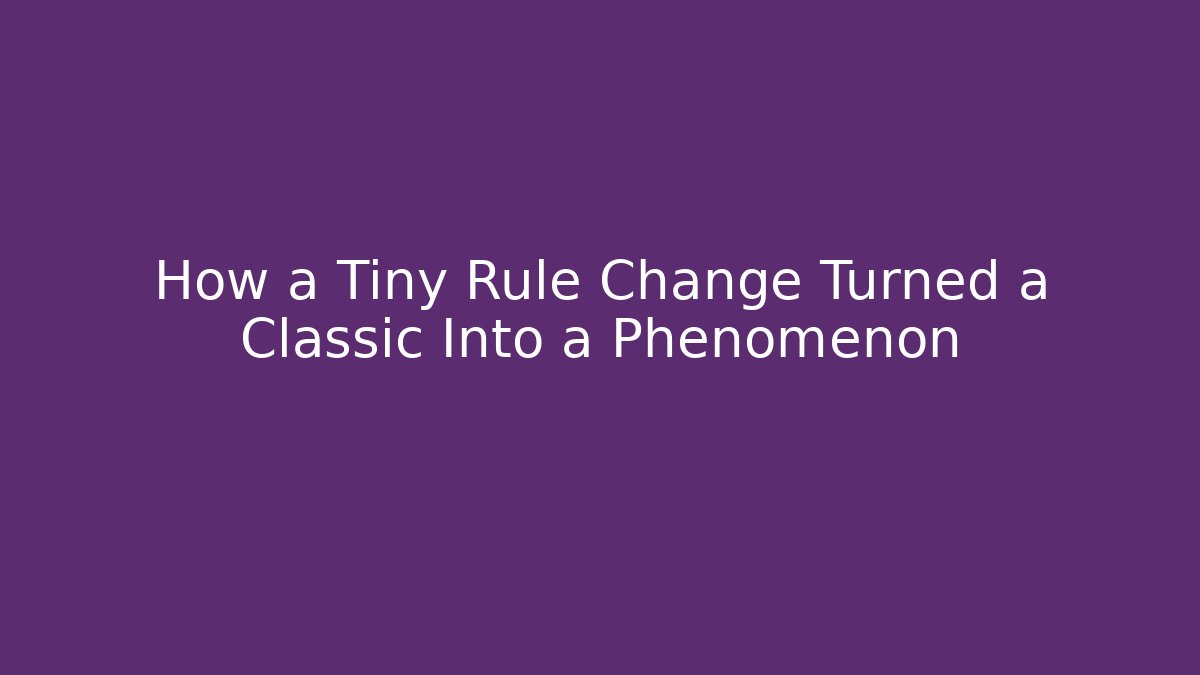 How a Tiny Rule Change Turned a Classic Into a Phenomenon - Create More Assets