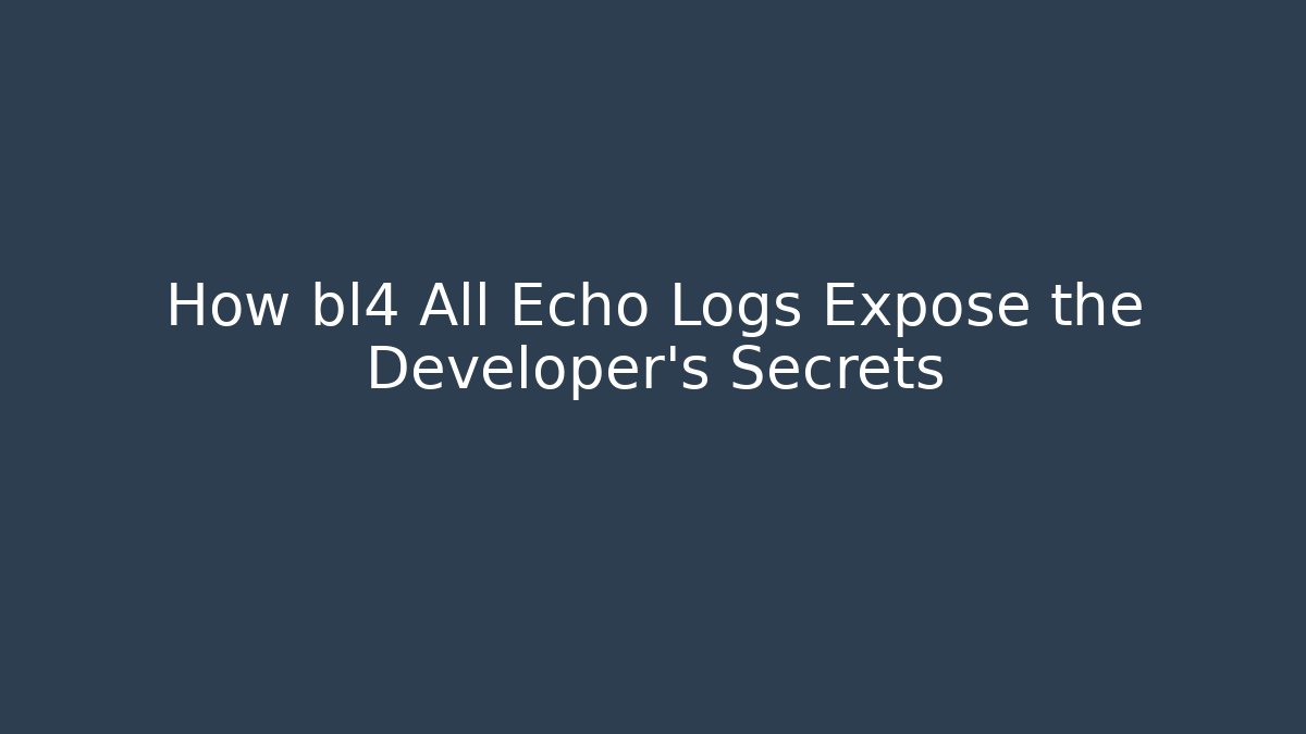 How bl4 All Echo Logs Expose the Developer's Secrets - Create More Assets