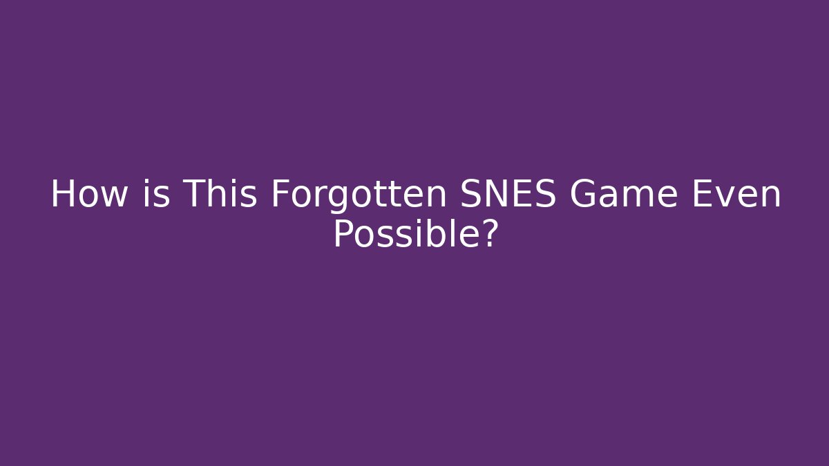 How is This Forgotten SNES Game Even Possible?
