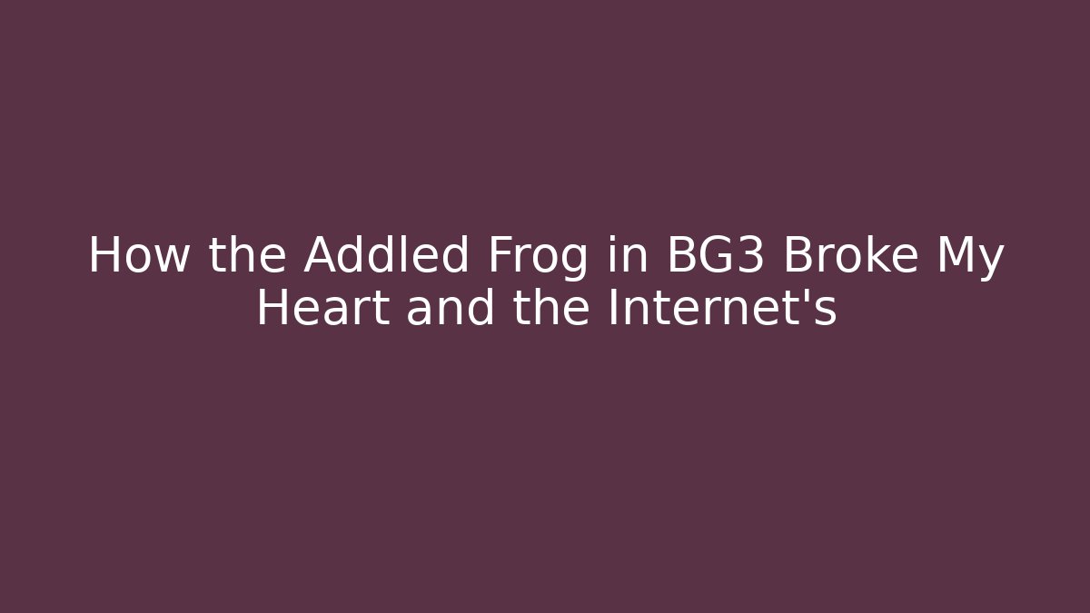 How the Addled Frog in BG3 Broke My Heart and the Internet's