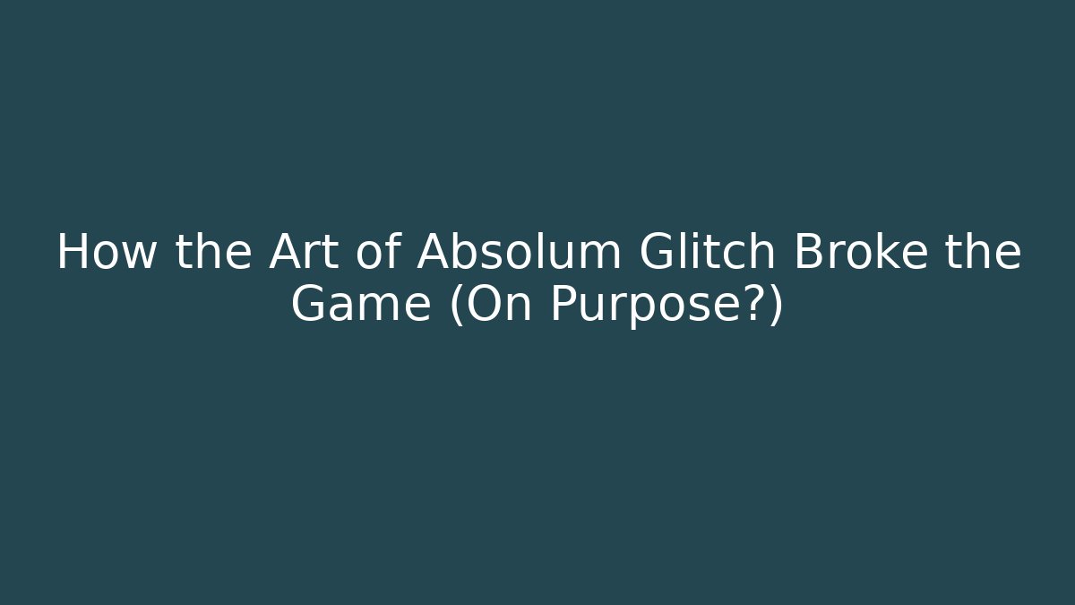 How the Art of Absolum Glitch Broke the Game (On Purpose?)