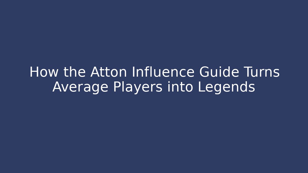 How the Atton Influence Guide Turns Average Players into Legends