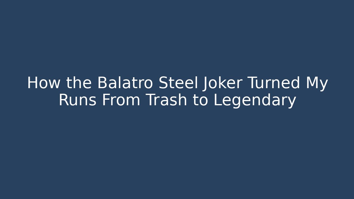 How the Balatro Steel Joker Turned My Runs From Trash to Legendary