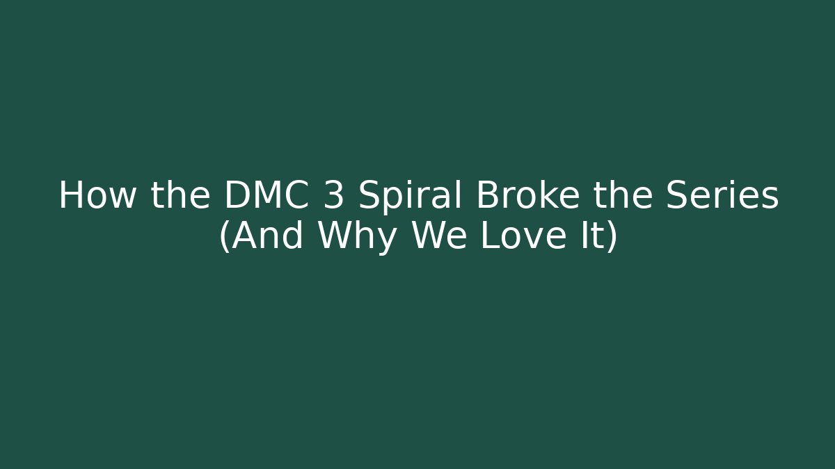 How the DMC 3 Spiral Broke the Series (And Why We Love It)