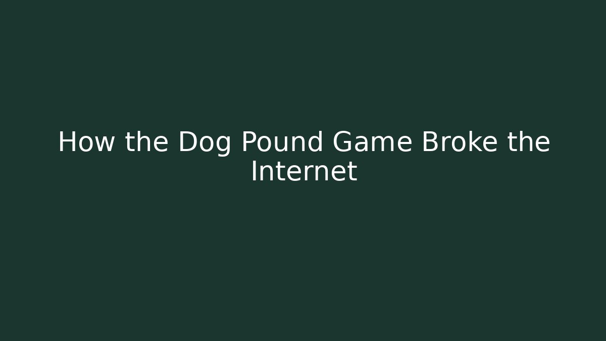 How the Dog Pound Game Broke the Internet