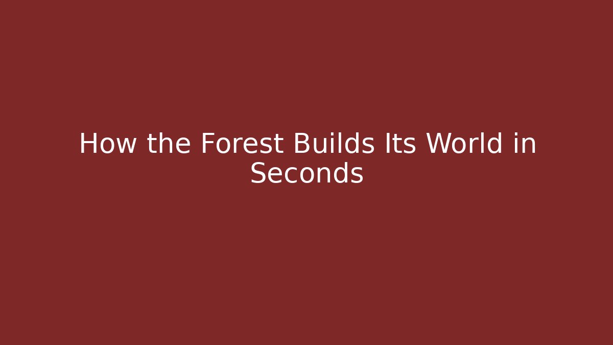 How the Forest Builds Its World in Seconds - Create More Assets