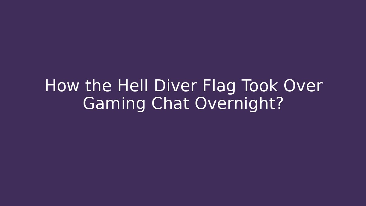 How the Hell Diver Flag Took Over Gaming Chat Overnight?