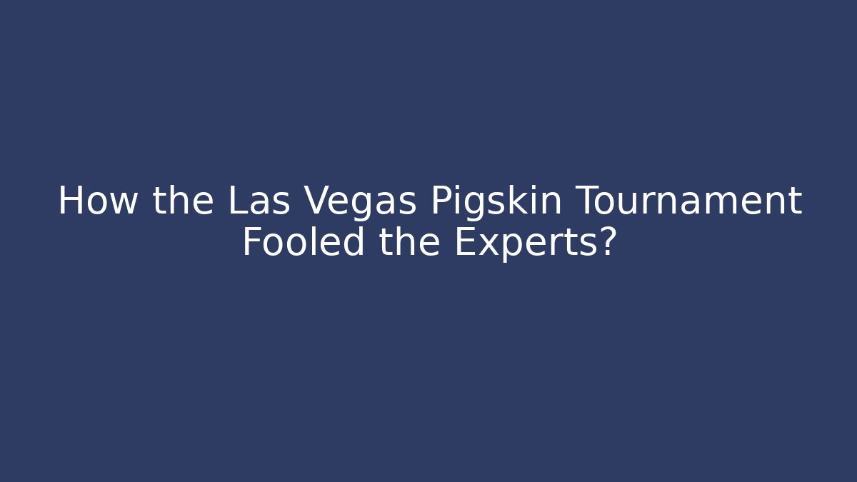 How the Las Vegas Pigskin Tournament Fooled the Experts?