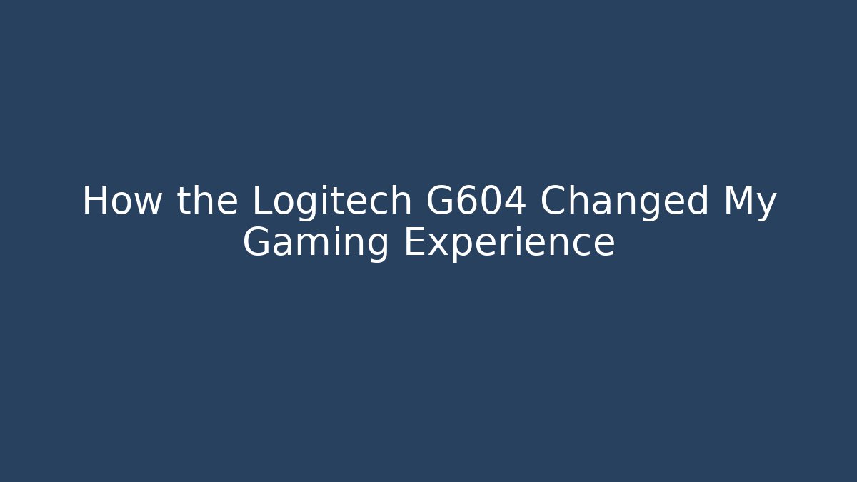How the Logitech G604 Changed My Gaming Experience - Create More Assets