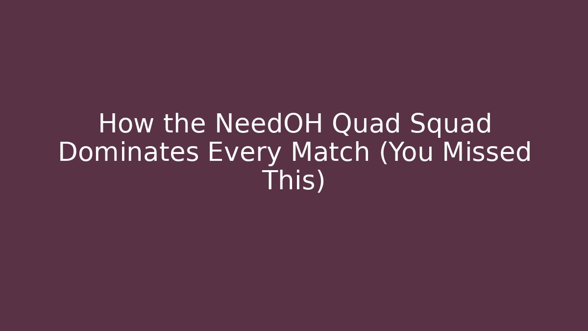 How the NeedOH Quad Squad Dominates Every Match (You Missed This)